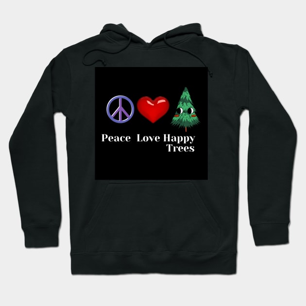 Peace, love, happy trees design Hoodie by Artladyjen